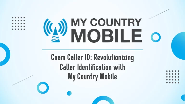 Cnam-Caller-ID-Revolutionizing-Caller-Identification-with-My-Country-Mobile